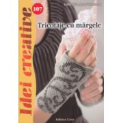 Tricotaje cu margele ( Editura: Casa, Autor: Lydia Klos, Jutta Tolzmann ISBN 9786068527697 )