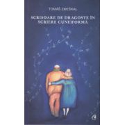 Scrisoare de dragoste in scriere cuneiforma ( Editura: Curtea Veche, Autor: Tomas Zmeskal ISBN 9786065888296 )
