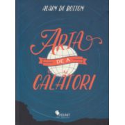 Arta de a calatori ( Editura: Vellant, Autor: Alain de Botton ISBN 9736068642246 )