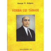 Vorba lui Tanase ( Editura: Proxima, Autor: George V. Grigore ISBN 9786068357195 )