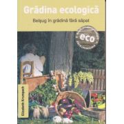 Gradina ecologica, Belsug in gradina fara sapat ( Editura: Casa, Autor: Elizabeth Krumpach ISBN 9786068527789 )