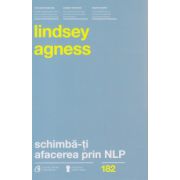 Schimba-ti afacerea prin NLP ( Editura: Curtea Veche, Autor: Lindsey Agness ISBN 9786065888067 )