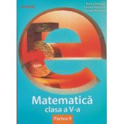 Matematica pentru clasa a V a partea II, esential ( Editura: Art Grup Editorial, Autor: Marius Perianu, Catalin Mainescu, Corina Mainescu ISBN 9786067100174 )