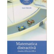 Matematica distractiva clasele a VII-a si a VIII -a, Clubul Matematicienilor ( Editura: Art Grup Editorial, Autor: Ioan Dancila ISBN 9789731247519 )