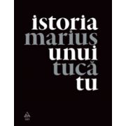 Istoria unui tu ( editura: Art, autor: Marius Tuca, ISBN 9786067102062 )