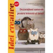 Decoratiuni naturale pentru toamna si iarna - Idei creative 117 ( editura: Casa, autor: G. Auenhammer, ISBN