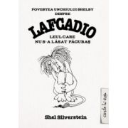 Povestea unchiului Shelby despre Lafcadio, leul care nu s-a lăsat pagubas ( editura: Art, autor: Shel Silverstein, ISBN 9786068044170 )