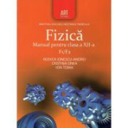 Fizica: manual pentru clasa a XII - a F1 / F2 ( editura: Art, autori: Rodica Ionescu - Andrei, Cristina Onea, Ion Toma ISBN 9789731245409 )