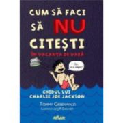 Cum Sa Faci Sa Nu Citesti In Vacanta De Vara - Ghidul lui Charlie Joe Jackson ( editura: Arthur, autor: Tommy Greenwald, ISBN 9786068620312 )