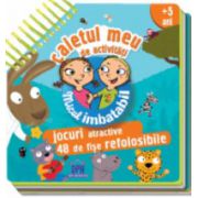 Caietul meu de activitati. Jocuri atractive. 48 fise refolosibile ( editura: Didactica Publishing House, ISBN 9786066831802 )