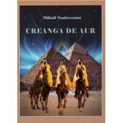 Creanga de aur ( editura: Mihail Sadoveanu, autor: Mihail Sadoveanu, ISBN 9786069395431 )