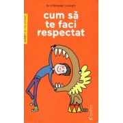 Cum sa te faci respectat ( editura: Creative Publishing, autor: Dr Stephane Clerget, ISBN 9786069381823 )