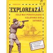 Exploreaza cele mai periculoase calatorii din istorie ( editura: Creative Publishing, autor: Deborah Kespert, ISBN 9786069376492 )