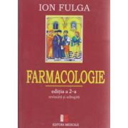 Farmacologie editia a II- a revizuita si adaugita ( Editura: Medicala, Autor: Ion Fulga ISBN 9789733907817 )