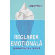 Reglarea emotionala si importanta ei clinica ( Editura: All, Autor: Radu Vrasti ISBN 9786065873704 )