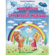 Matematica si explorarea mediului Culegere pentru clasa a II a ( A) ( Editura: Carminis, Autor: Carmen Trandafirescu ISBN 9789731232720)
