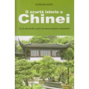 O scurta istorie a Chinei, de la dinastiile antice la marea putere economica ( Editura: Nomina, Autor: Gordon Kerr ISBN 9786065357006 )