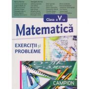 Matematica pentru clasa a V - a exercitii si probleme ( Editura: Campion, Autor: Marius Burtea, Georgeta Burtea ISBN 9786068323817 )