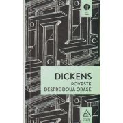 Poveste despre doua orase ( Editura: Art, Autor: Charles Dickens ISBN 9786067103076 )