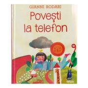 Povesti la telefon ( Editura: Art Grup Editorial, Autor: Gianni Rodari ISBN 9786068620381 )