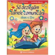 Sa dezlegam tainele comunicarii clasa a II- a semestrul 2 (CD) ( Editura: Carminis, Autor: Carmen Iordachescu, Luminista Minca ISBN 9789731232751 )