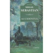 Accidentul ( Editura: Cartex, Autor: Mihail Sebastian ISBN 9786068023694 )