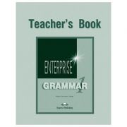Curs de gramatica limba engleza Enterprise Grammar 1 Manualul profesorului ( Editura: Express Publishing, Autor: Virginia Evans, Jenny Dooley ISBN 9781903128749 )