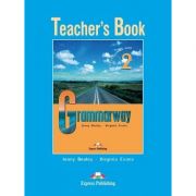 Curs de gramatică limba engleză Grammarway 2 Manualul profesorului ( Editura: Express Publishing, Autor: Jenny Dooley, Virginia Evans ISBN 9781844665976 )