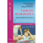 Exercitii de gramatica pentru clasele a III-a si a IV-a ( Editura: Lizuka Educativ, Autor: Luiza Chiazna, Nelida Beju, Mihaela Filipescu ISBN 9786069313602 )