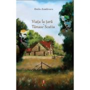 Viata la tara. Tanase Scatiu ( editura: Astro, autor: Duiliu Zamfirescu, ISBN 978-606-8660-06-6 )