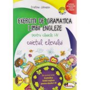 Exercitii de gramatica Limbii Engleza pentru clasele I-IV caietul elevului ( Editura: Aramis, Autor: Cristina Johnson ISBN 9786067061734 )