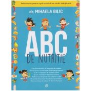 ABC de nutritie ( Editura: Curtea Veche, Autor: Dr. Mihaela Bilic ISBN 9786065888524 )