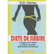 Diete de slabire Culegere de retete si sfaturi privind allimentatia sanatoasa ( Editura: National, Autor: D. D. Chiriac ISBN 9789736593123 )