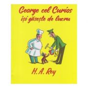 George cel Curios isi gaseste de lucru ( Editura: Arthur, Autor: H. A. Rey ISBN 9786067880502 )