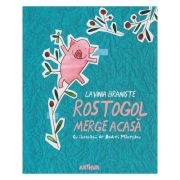 Rostogol merge acasa ( Editura: Arthur, Autor: Lavinia Braniste ISBN 9786067880441 )