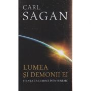 Lumea si demonii ei / Stiinta ca lumina in intuneric ( Editura: Herald, Autor: Carl Sagan ISBN 9789731115191 )