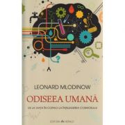 Odiseea umana ( Editura: Herald, Autor: Leonard Mlodinow ISBN 9789731115832 )