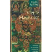 Vietile Maestrilor Editia 2 ( Editura: Herald, Autor: Baird. T. Spalding ISBN 9789731111308 )