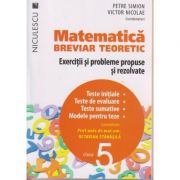 Matematica breviar teoretic Exercitii si probleme propuse si rezolvate pentru clasa a 5-a ( Editura: Niculescu, Autor: Petre Simion, Victor Nicolae ISBN 9786063800085 )