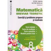 Matematica breviar teoretic Exercitii si probleme propuse si rezolvate pentru clasa a 8 - a ( Editura: Niculescu, Autor: Petre Simion, Victor Nicolae, Octavian Stanasila ISBN 9786063800115 )
