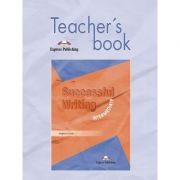 Curs limba engleză Successful Writing Intermediate Manualul profesorului ( Editura: Express Publishing, Autor: Virginia Evans ISBN 9781903128510 )