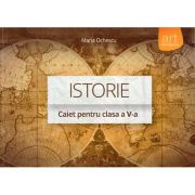 Istorie - caiet pentru clasa a V-a ( editura: Art, autor: Maria Ochescu, ISBN 9786067100747 )