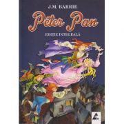 Peter Pan Editie Integrala ( Editura: Agora, Autor: J. M. Barrie ISBN 9786068391304 )