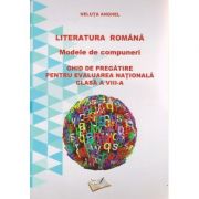 Literatura romana Modele de compuneri Ghid de pregatire pentru evaluarea nationala clasa a VIII-a ( Editura: Ars Libri, Autor: Neluta Anghel ISBN 9786065749801 )