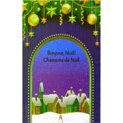 Bonjour, Noel! Chansons de Noel - colinde in limba franceza ( editura: Astro, ISBN 978-606-8660-08-0)