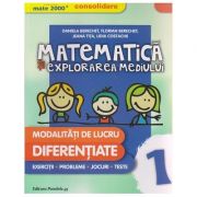 Matematica si explorarea mediului modalitati de lucru diferentiate clasa 1 CONSOLIDARE 2016 ( Editura: Paralela 45, Autor: Daniela Berechet, Florian Berechet, Jeana Tita, Lidia Costache ISBN 9789734722389 )