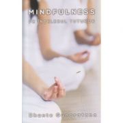Mindfulness pe intelesul tuturor ) Editura: Herald, Autor: Bhante Gunaratana ISBN 9789731116167 )