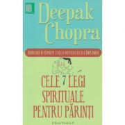 Cele 7 legi spirituale pentru parinti ( Editura: Paralela 45, Autor: Deepak Chopra ISBN 9789734723959 )