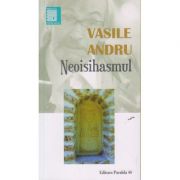 Neoisihasmul ( Editura: Paralela 45, Autor: Vasile Andru ISBN 9789734724604 )