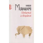 Elefantul a disparut ( Editura: Polirom, Autor: Haruki Murakami ISBN 9789734657261 )
